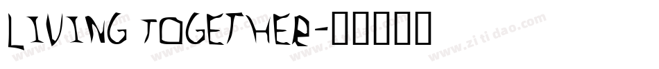 Living Together字体转换